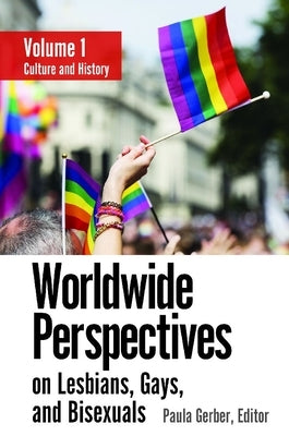 Worldwide Perspectives on Lesbians, Gays, and Bisexuals [3 Volumes] by Gerber, Paula