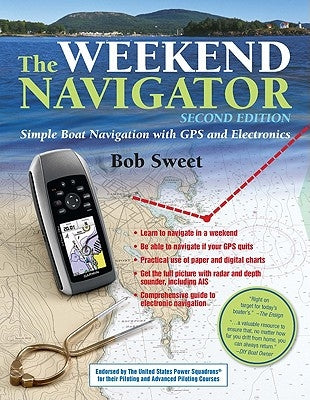 The Weekend Navigator: Simple Boat Navigation with GPS and Electronics by Sweet, Robert