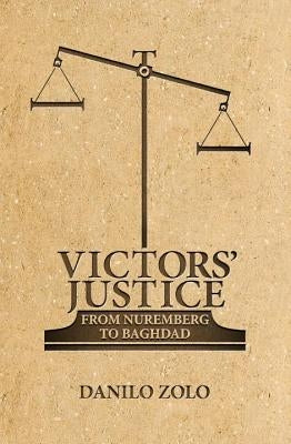 Victors' Justice: From Nuremberg to Baghdad by Zolo, Danilo