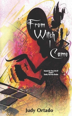 From Witch I Came by Ortado, Judy