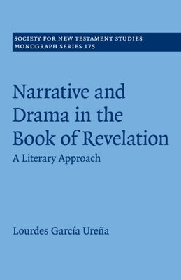 Narrative and Drama in the Book of Revelation: A Literary Approach by García Ureña, Lourdes