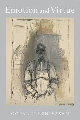 Emotion and Virtue by Sreenivasan, Gopal