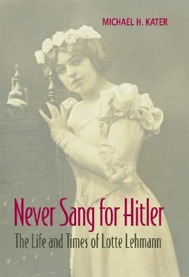 Never Sang for Hitler by Kater, Michael H.