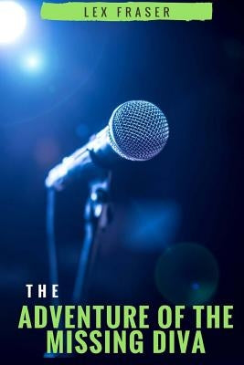The Adventure of the Missing Diva by Fraser, Lex