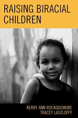 Raising Biracial Children by Rockquemore, Kerry Ann