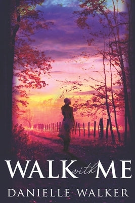 Walk with Me by Walker, Danielle
