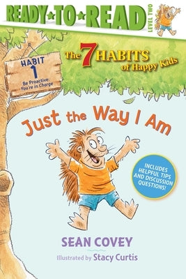 Just the Way I Am: Habit 1 (Ready-To-Read Level 2) by Covey, Sean