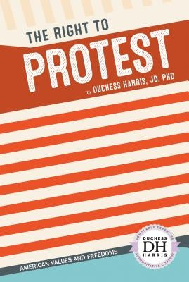 The Right to Protest by Jd Duchess Harris Phd
