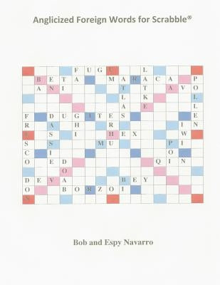 Anglicized Foreign Words for Scrabble by Navarro, Bob and Espy