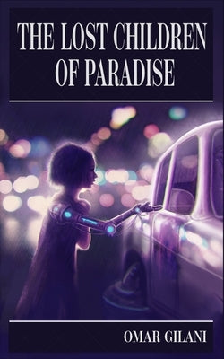 The Lost Children of Paradise: A Pakistani Science Fiction Novel by Gilani, Omar