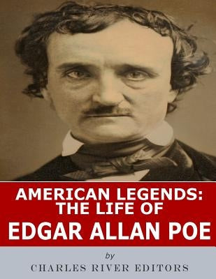 American Legends: The Life of Edgar Allan Poe by Charles River