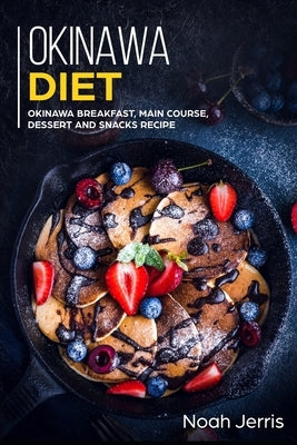 Okinawa Diet: Okinawa Breakfast, Main Course, Dessert and Snacks Recipe by Jerris, Noah