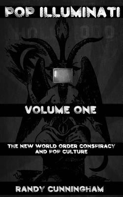 Pop Illuminati: The New World Order and Popular Culture by Cunningham, Randy