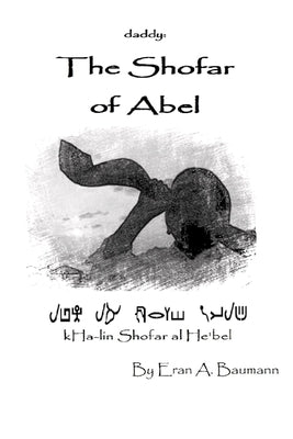 The Shofar of Abel by Baumann, Eran a.