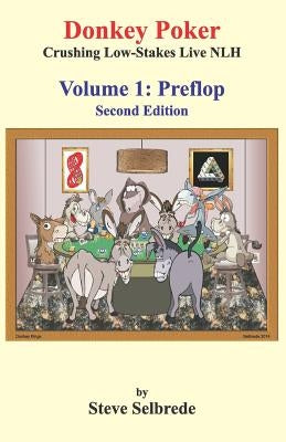 Donkey Poker: Crushing Low-Stakes Live NLH by Selbrede, Steve