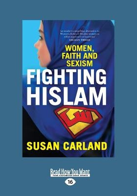 Fighting Hislam: Women, Faith and Sexism (Large Print 16pt) by Carland, Susan