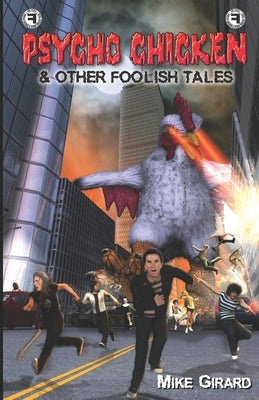 Psycho Chicken & Other Foolish Tales by Girard, Mike