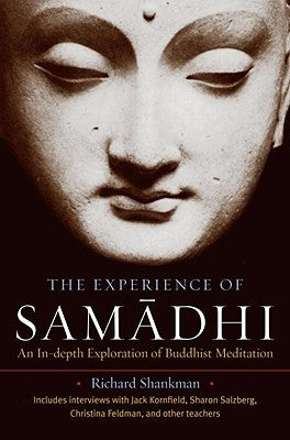 The Experience of Samadhi: An In-Depth Exploration of Buddhist Meditation by Shankman, Richard