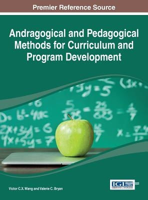 Andragogical and Pedagogical Methods for Curriculum and Program Development by Wang, Viktor
