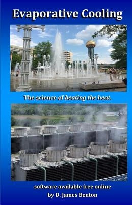 Evaporative Cooling: The Science of Beating the Heat by Benton, D. James