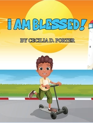 I Am Blessed! by Porter, Cecilia D.