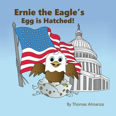 Ernie the Eagle's Egg is Hatched! by Almanza, Thomas
