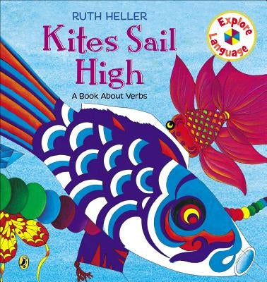 Kites Sail High: A Book about Verbs by Heller, Ruth