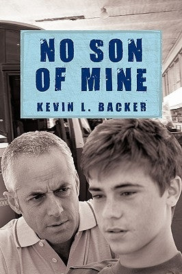 No Son of Mine by Kevin L. Backer, L. Backer
