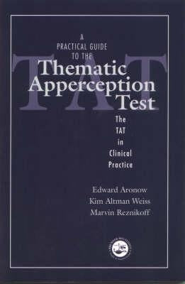 A Practical Guide to the Thematic Apperception Test: The Tat in Clinical Practice by Aronow, Edward