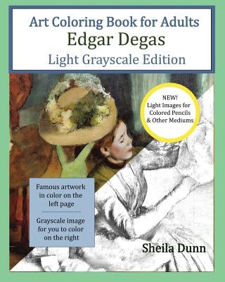 Art Coloring Book for Adults Edgar Degas: Light Grayscale Edition by Dunn, Sheila