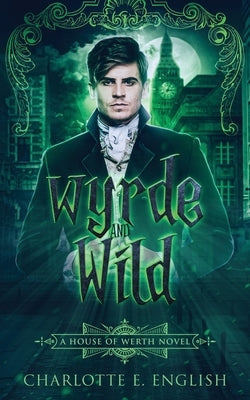 Wyrde and Wild by English, Charlotte E.
