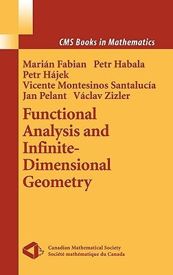Functional Analysis and Infinite-Dimensional Geometry by Fabian, Marian