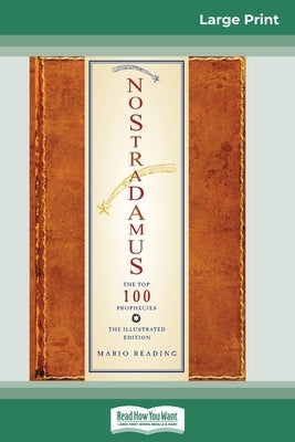 Nostradamus: The Top 100 Prophecies: The Illustrated Edition (16pt Large Print Edition) by Reading, Mario