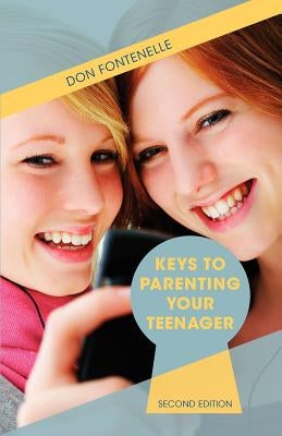 Keys to Parenting Your Teenager: Second Edition by Fontenelle, Don