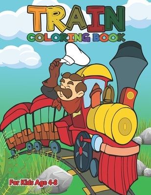 Train Coloring Book: Beautiful Coloring Book for Kids Age 4-8 by Hero's Story by Hero's Story