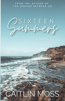 Sixteen Summers by Moss, Caitlin