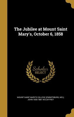 The Jubilee at Mount Saint Mary's, October 6, 1858 by Mount Saint Mary's College (Emmitsburg