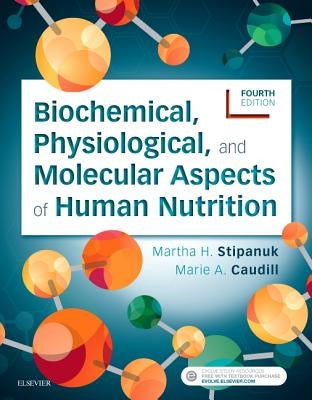 Biochemical, Physiological, and Molecular Aspects of Human Nutrition by Stipanuk, Martha H.