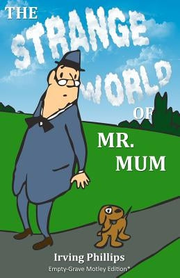 The Strange World of Mr. Mum: Empty-Grave Motley Edition by McCarthy, Fr Justin