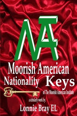 Moorish American Nationality Keys: of The Moorish American Institute by El, Lonnie