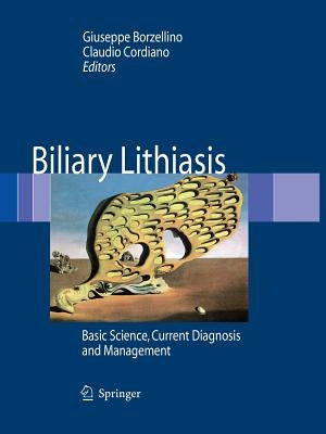Biliary Lithiasis: Basic Science, Current Diagnosis and Management by Borzellino, Giuseppe