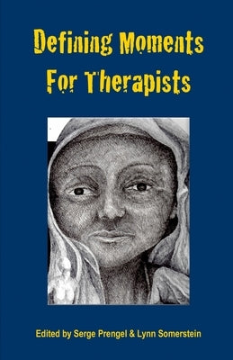 Defining Moments for Therapists by Prengel, Serge