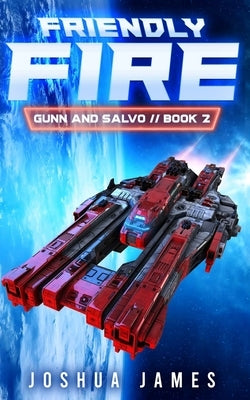 Friendly Fire: A Sci-Fi Thriller by James, Joshua