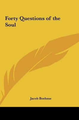 Forty Questions of the Soul by Boehme, Jacob