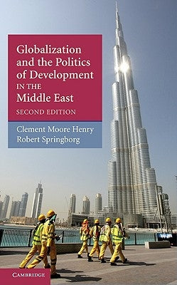 Globalization and the Politics of Development in the Middle East by Henry, Clement Moore