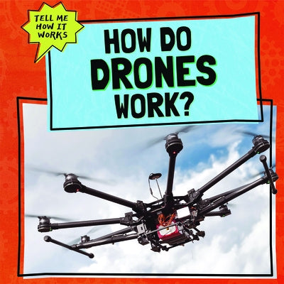 How Do Drones Work? by Faust, Daniel R.