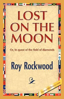 Lost on the Moon by Rockwood, Roy
