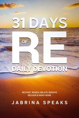 31 Days of Re Daily Devotion by Thompson, Jabrina