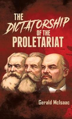 Dictatorship of the Proletariat by McIsaac, Gerald