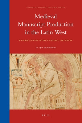 Medieval Manuscript Production in the Latin West: Explorations with a Global Database by Buringh